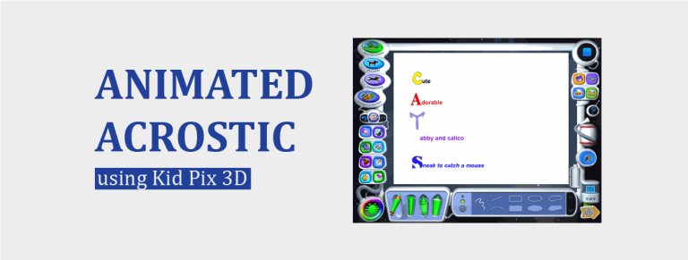Animated Acrostic using Kid Pix 3D