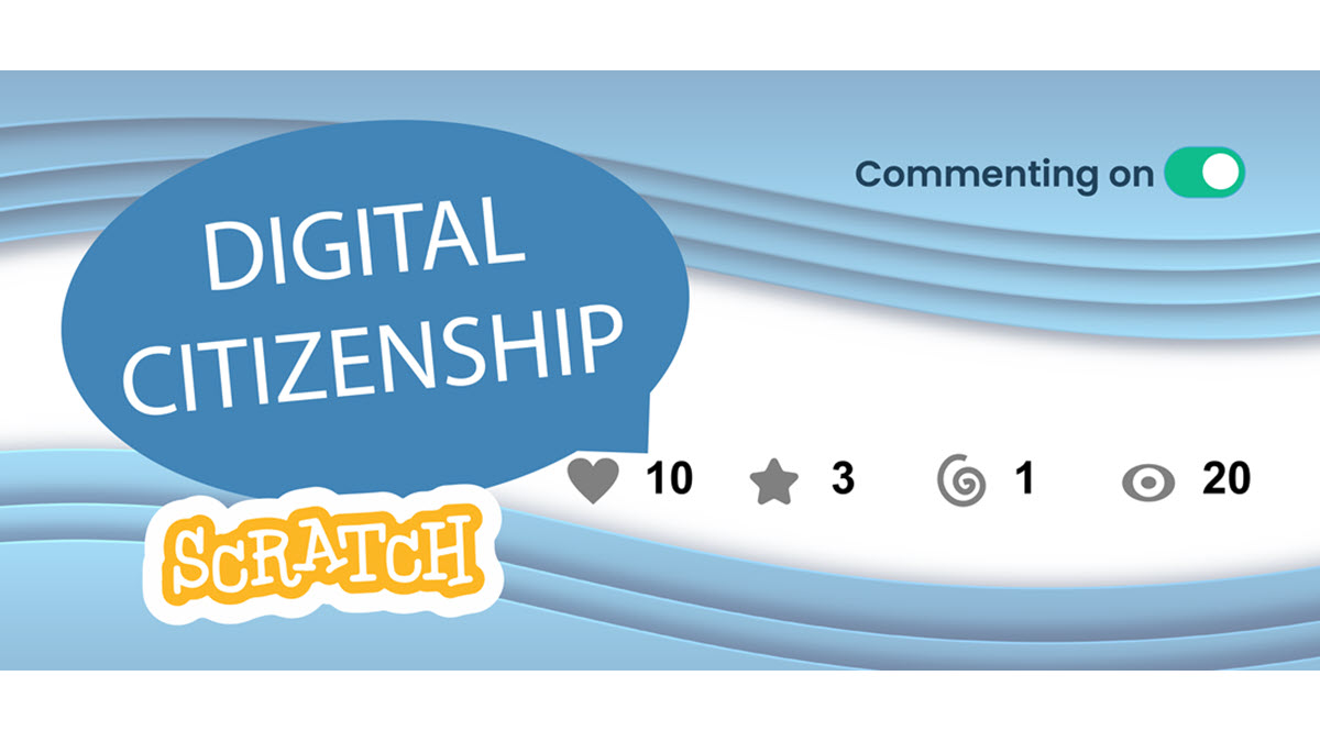 Join the Scratch Community to Teach Digital Citizenship